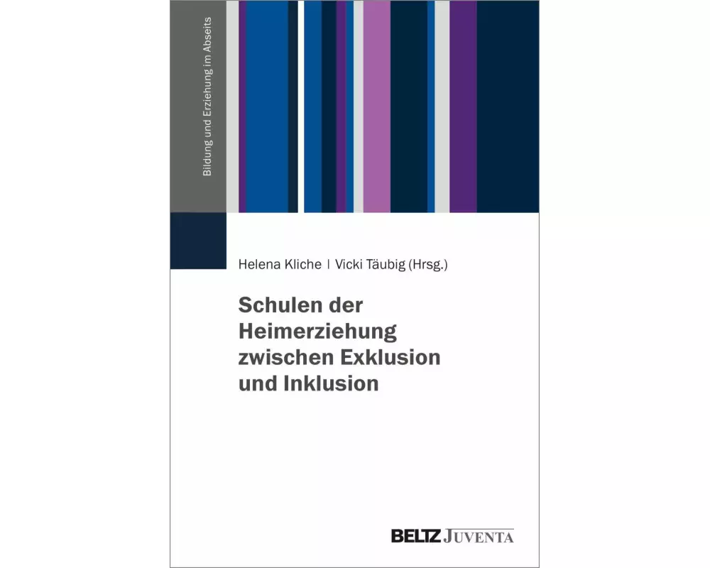 Schulen der Heimerziehung zwischen Exklusion und Inklusion