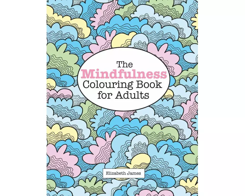 The MINDFULNESS Colouring Book for Adults