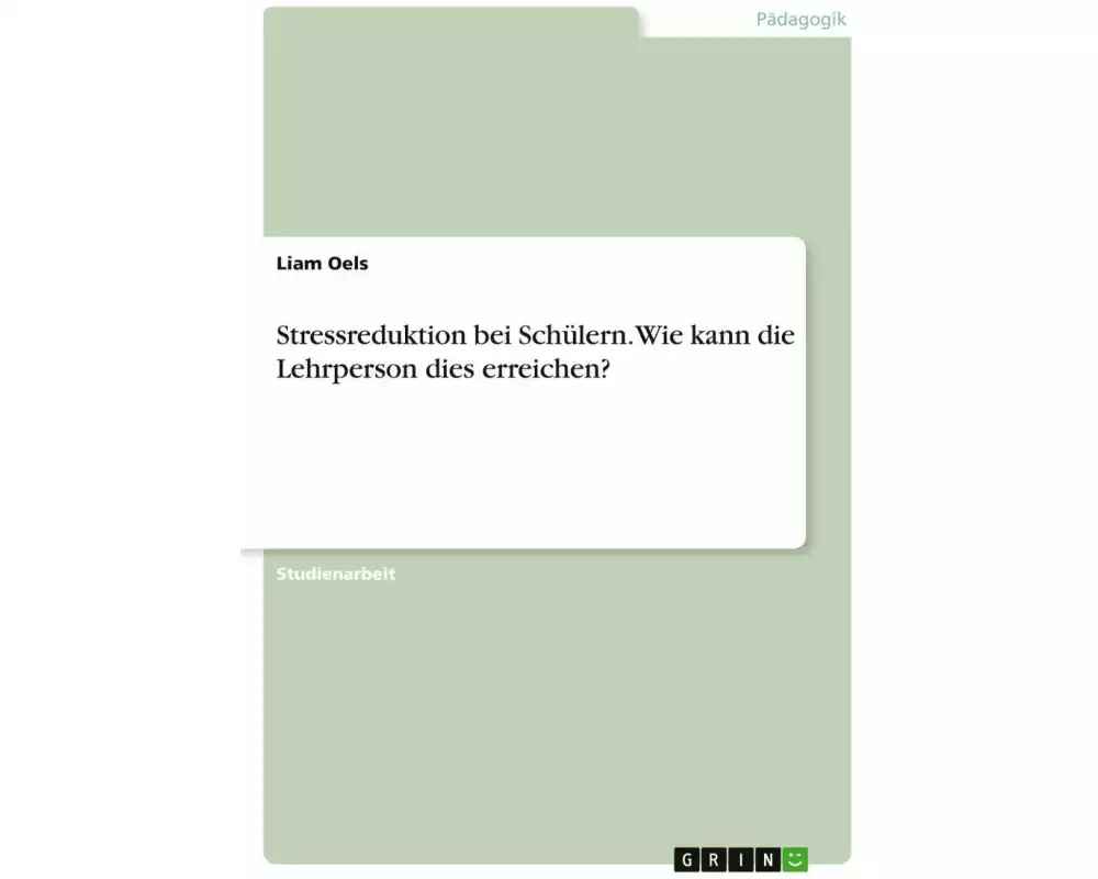 Stressreduktion bei Schülern. Wie kann die Lehrperson dies erreichen?
