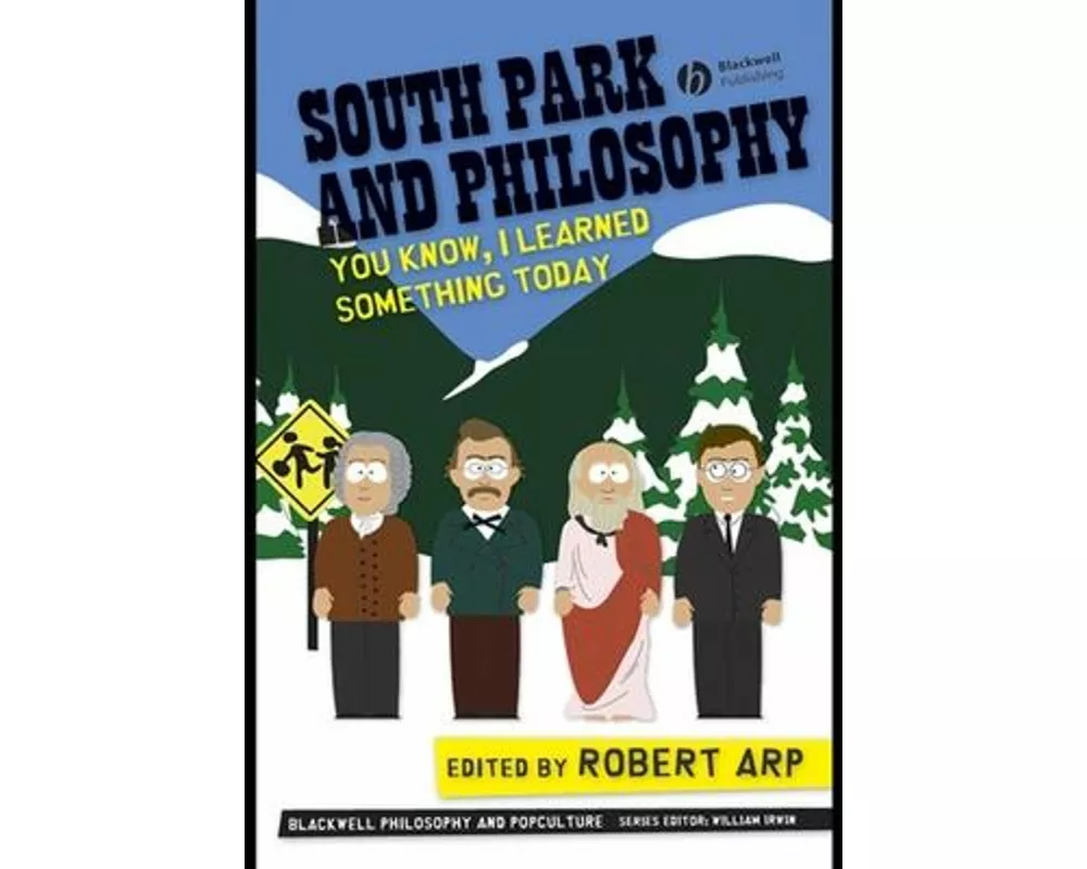 South Park and Philosophy: You Know, I Learned Something Today