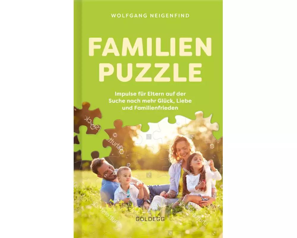 Familienpuzzle. Impulse für Eltern auf der Suche nach mehr Glück, Liebe und Familienfrieden. Vergessen Sie konventionelle Konzepte wie Erziehung! Prax