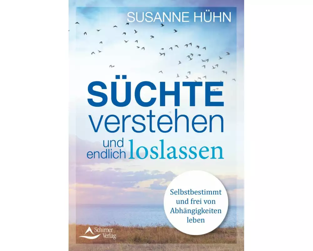 Süchte verstehen und endlich loslassen