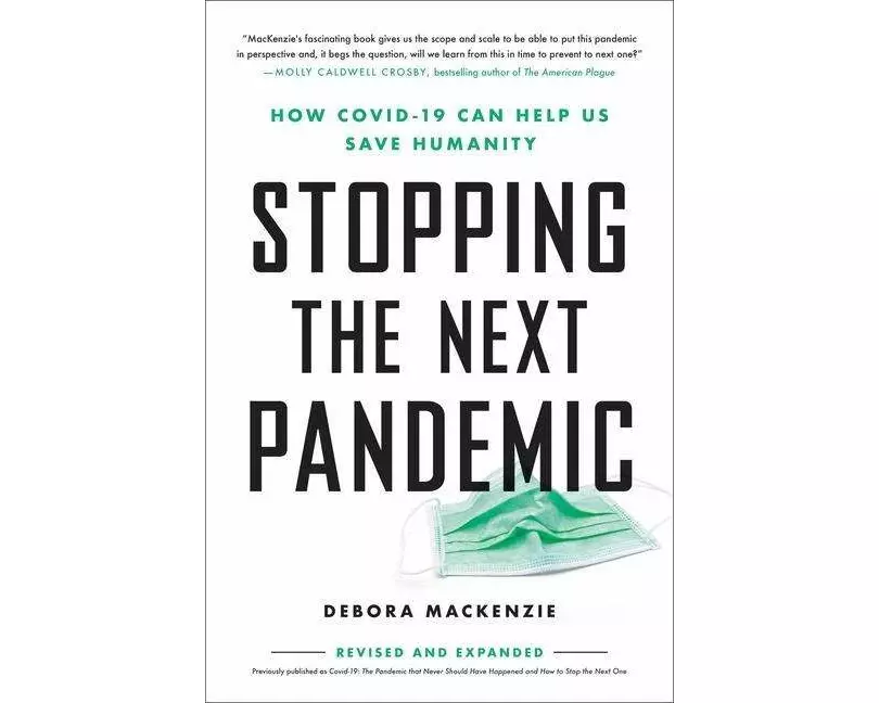 Stopping the Next Pandemic : How Covid-19 Can Help Us Save Humanity
