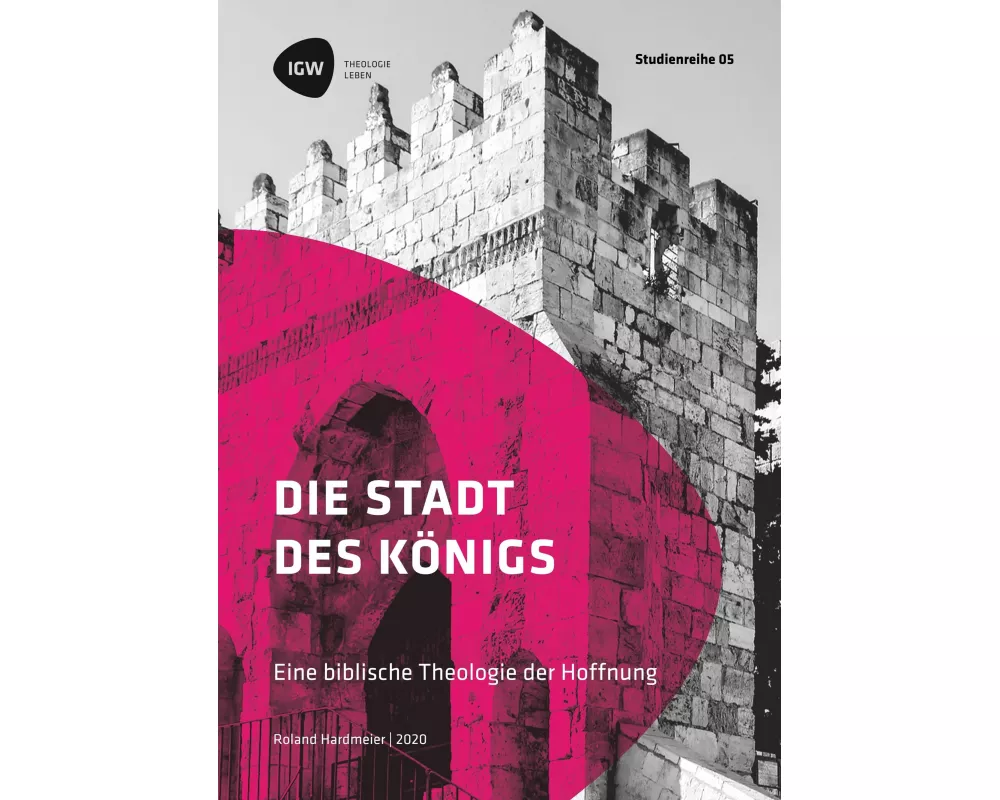 Die Stadt des Königs. Eine biblische Theologie der Hoffnung