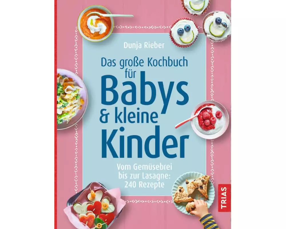 Das große Kochbuch für Babys & kleine Kinder