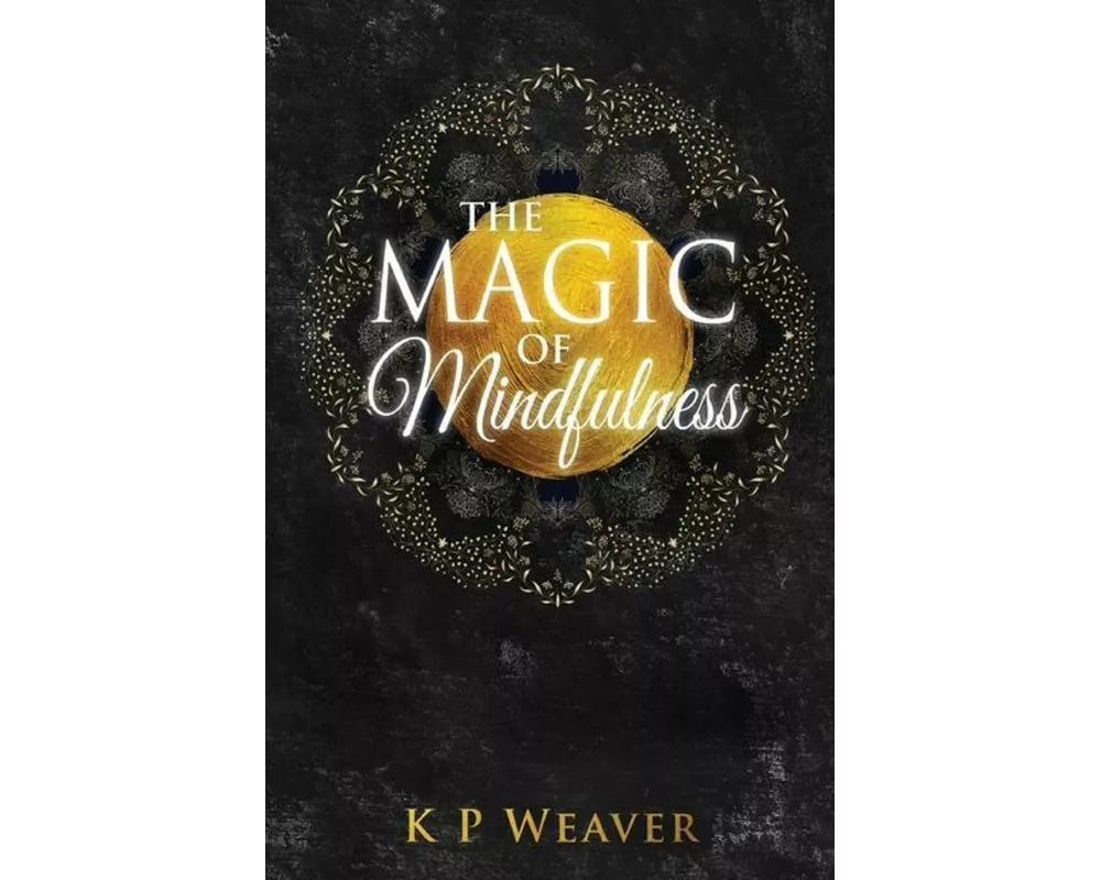 The Magic of Mindfulness