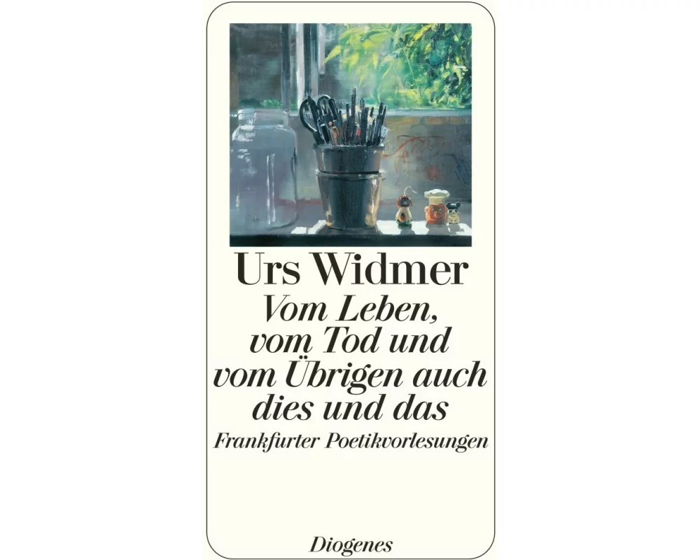 Vom Leben, vom Tod und vom Übrigen auch dies und das