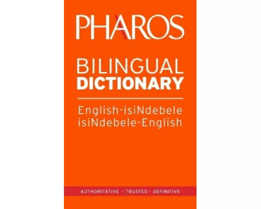 Pharos English-IsiNdebele/IsiNdebele-English Bilingual Dictionary