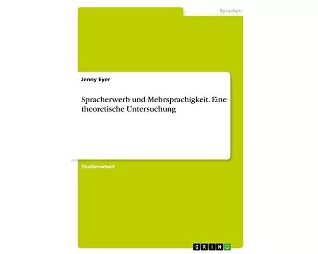 Spracherwerb und Mehrsprachigkeit. Eine theoretische Untersuchung