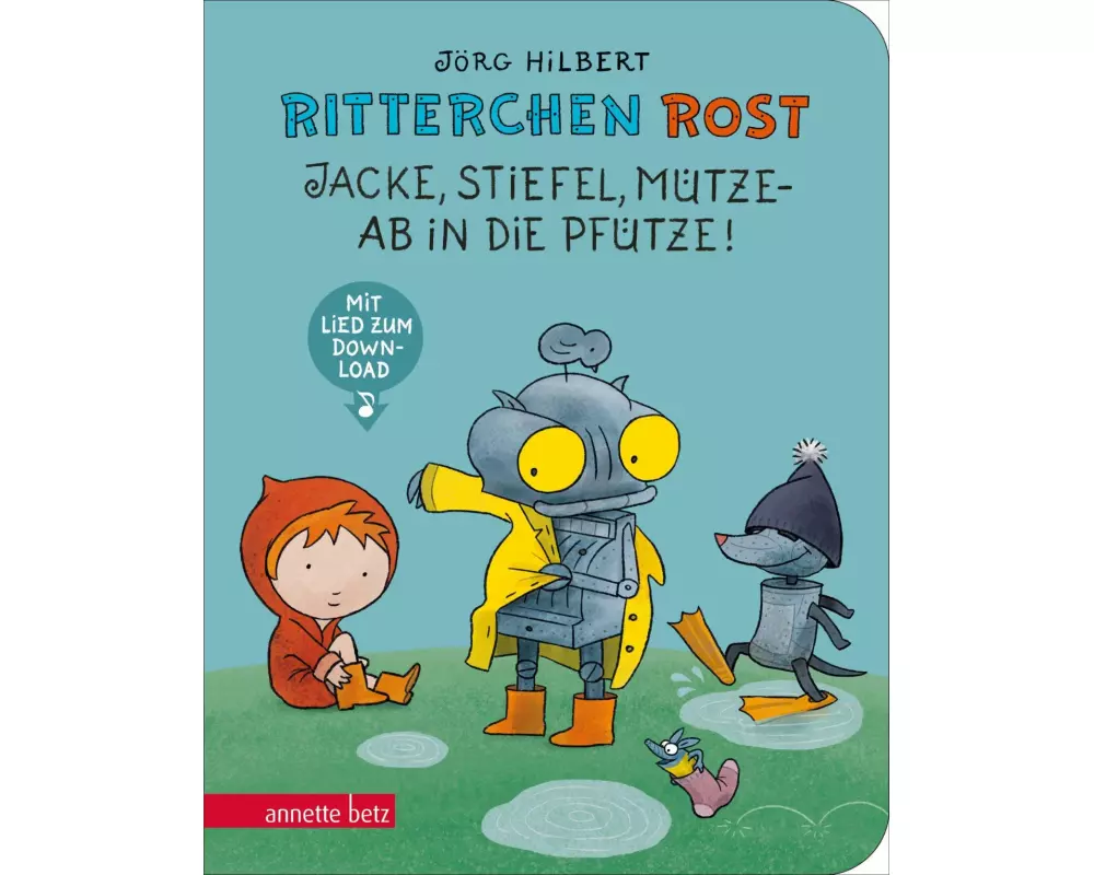 Ritterchen Rost - Jacke, Stiefel, Mütze - ab in die Pfütze! (Ritterchen Rost, Bd.)