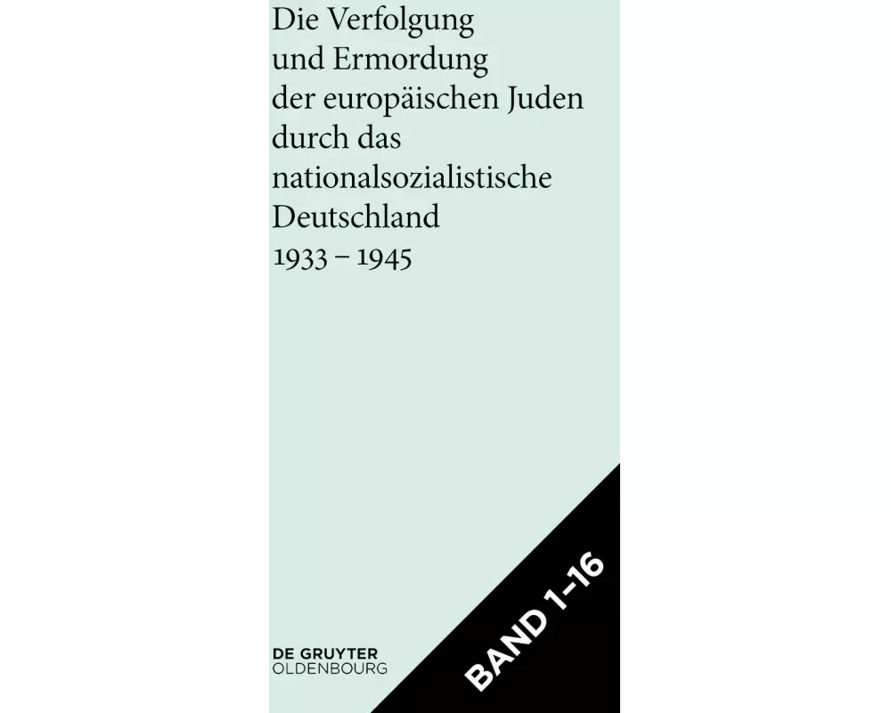 [Set Die Verfolgung und Ermordung der europäischen Juden durch das nationalsozialistische Deutschland 1933-1945]