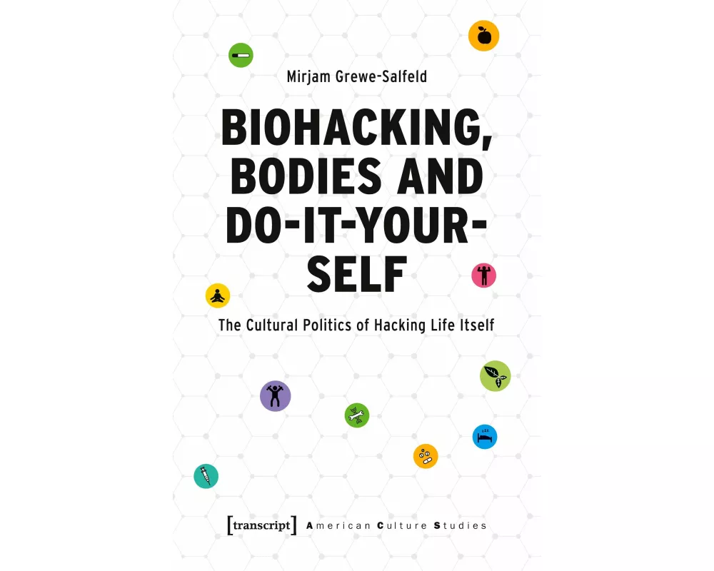 Biohacking, Bodies and Do-It-Yourself