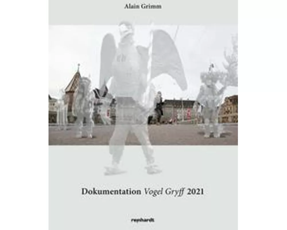 Dokumentation Vogel Gryff 2021