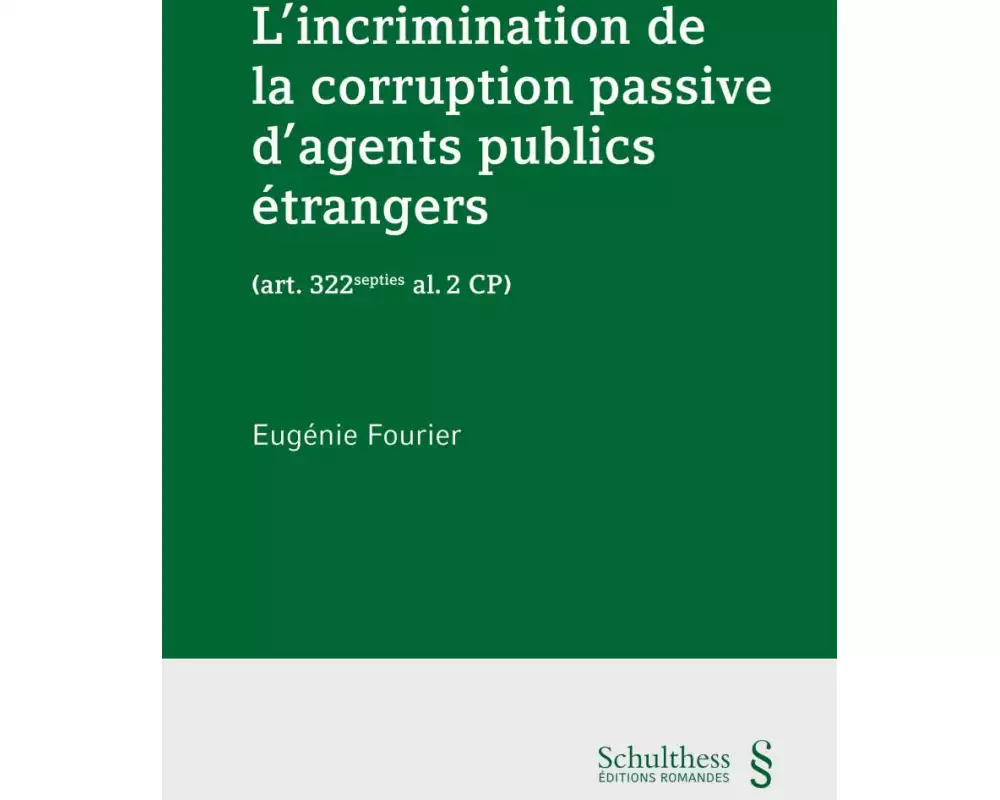 L'incrimination de la corruption passive d'agents publics étrangers (art. 322septies al. 2 CP)