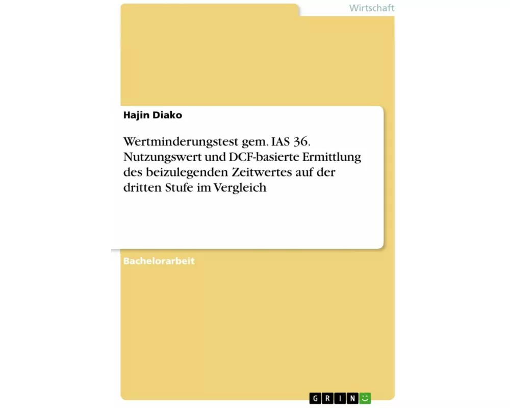 Wertminderungstest gem. IAS 36. Nutzungswert und DCF-basierte Ermittlung des beizulegenden Zeitwertes auf der dritten Stufe im Vergleich