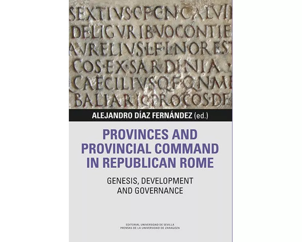 Provinces and provincial command in Republican Rome : genesis, development and governance