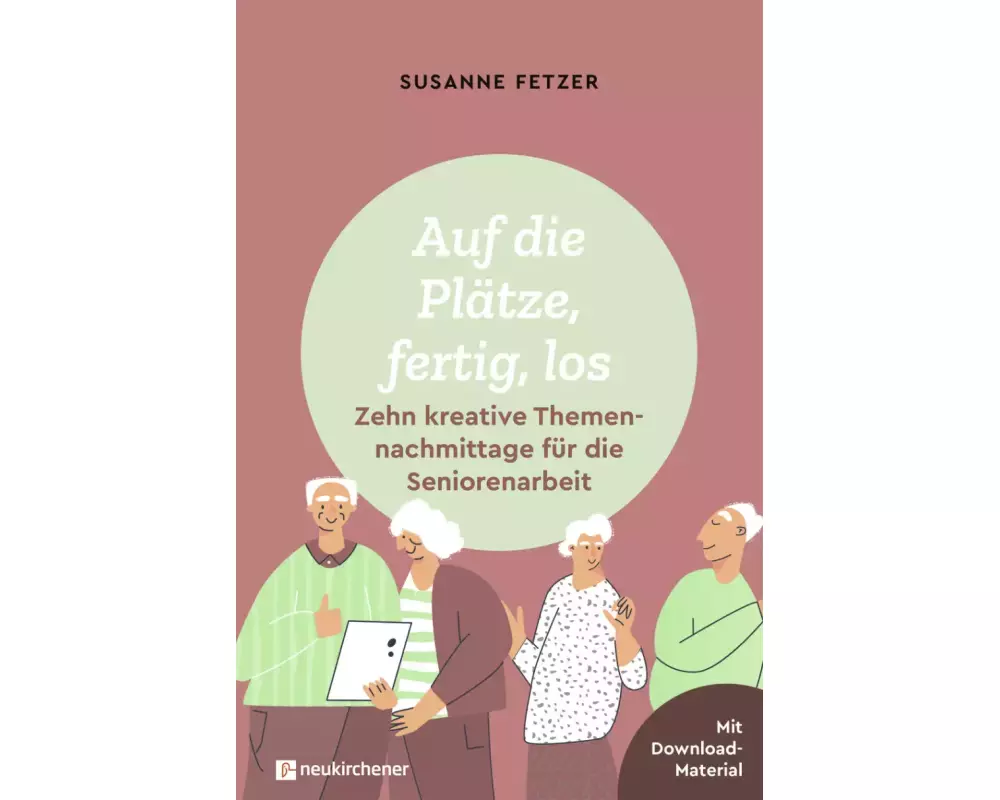 Auf die Plätze, fertig, los: Zehn kreative Themennachmittage für die Seniorenarbeit