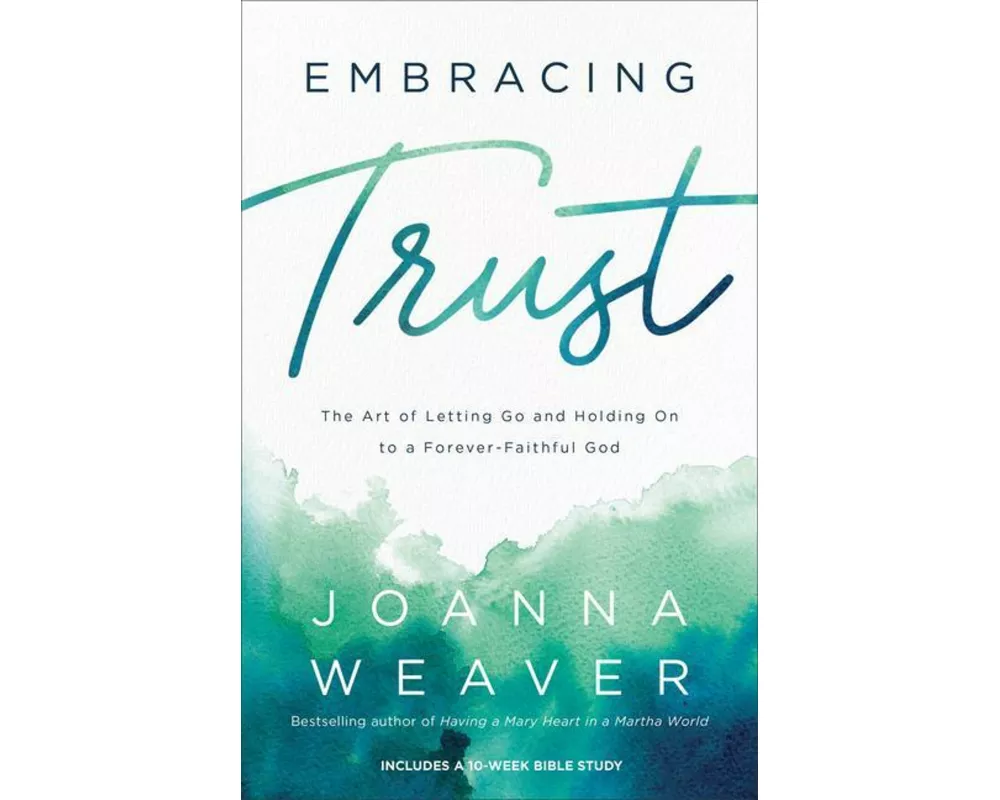 Embracing Trust – The Art of Letting Go and Holding On to a Forever–Faithful God