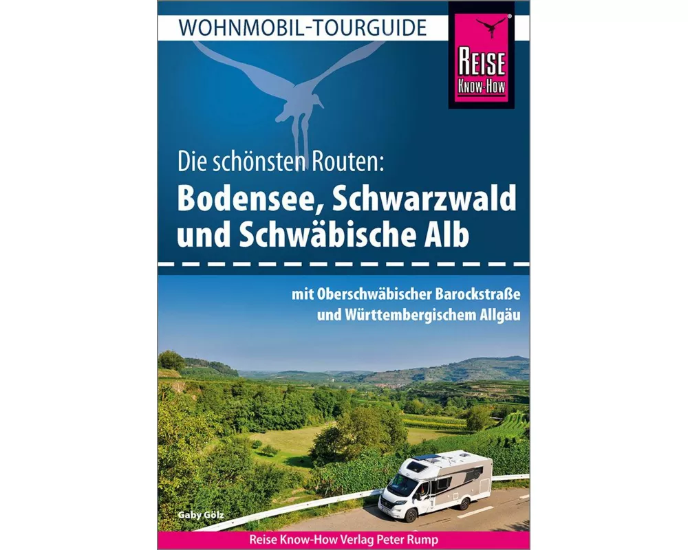 Reise Know-How Wohnmobil-Tourguide Bodensee, Schwarzwald und Schwäbische Alb mit Oberschwäbischer Barockstraße und Württembergischem Allgäu
