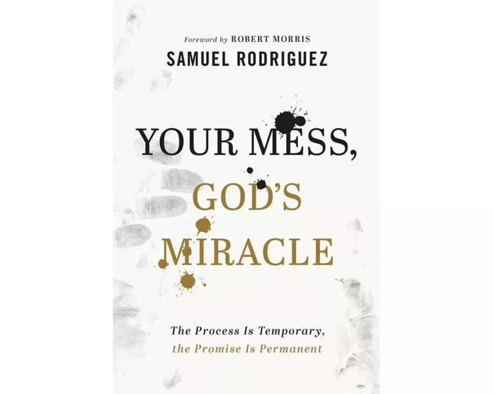 Your Mess, God`s Miracle – The Process Is Temporary, the Promise Is Permanent