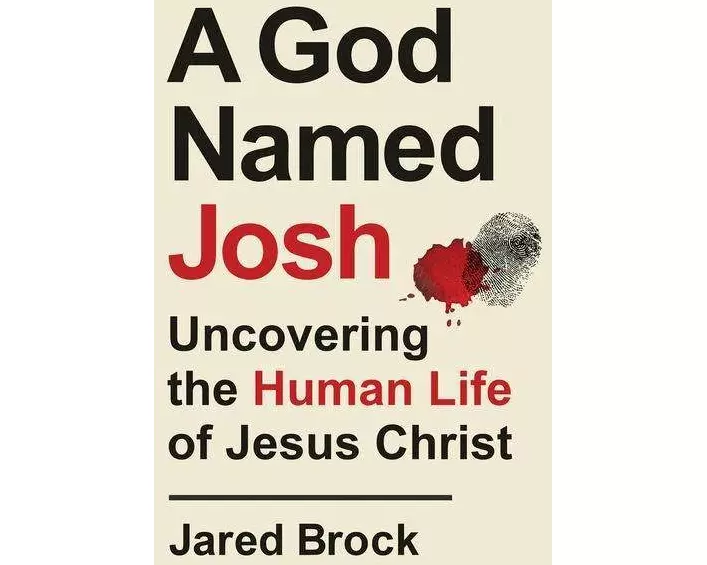 A God Named Josh - Uncovering the Human Life of Jesus Christ