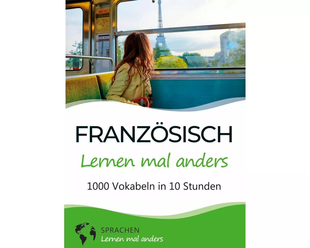 Französisch lernen mal anders - 1000 Vokabeln in 10 Stunden