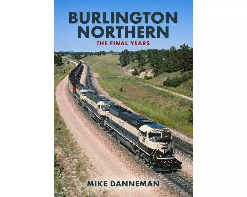 Burlington Northern: The Final Years