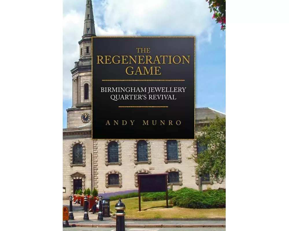 The Regeneration Game: Birmingham Jewellery Quarter's Revival