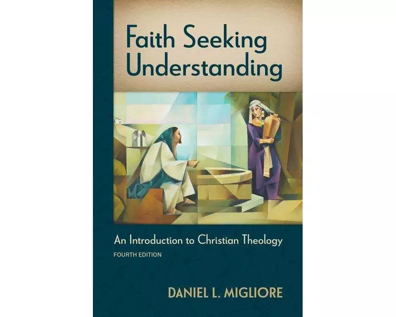 Faith Seeking Understanding, Fourth Ed