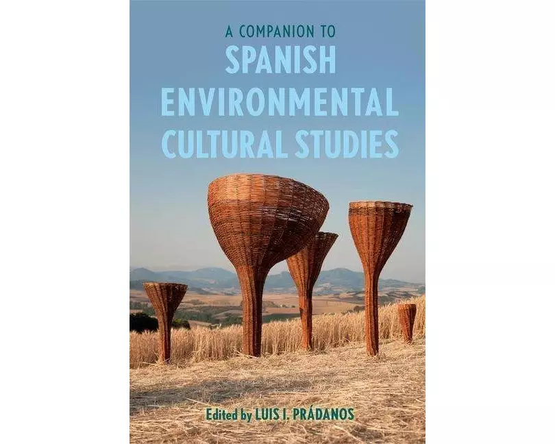 A Companion to Spanish Environmental Cultural Studies