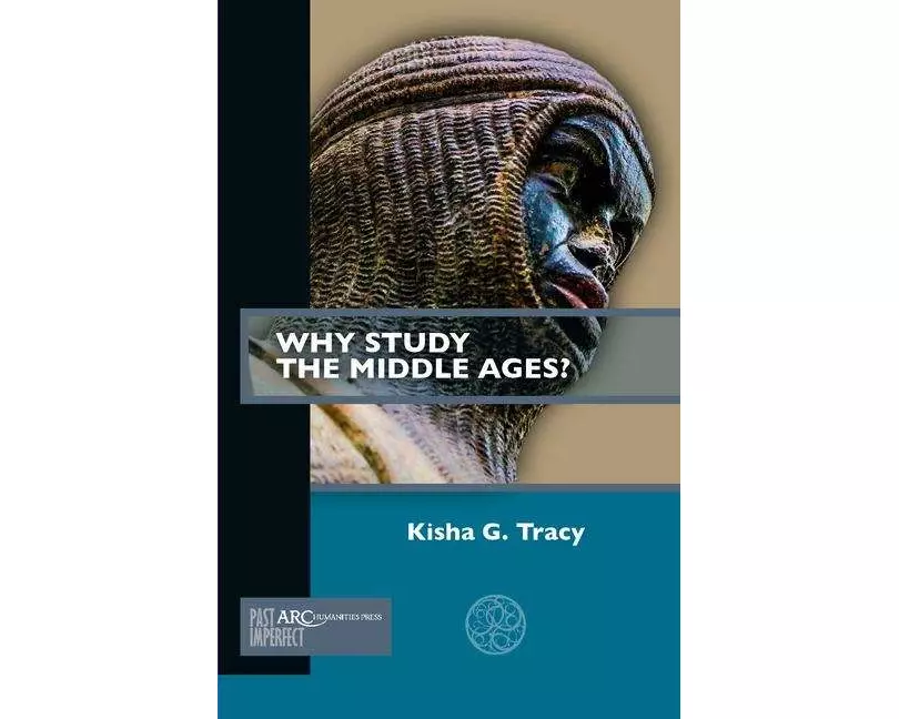 Why Study the Middle Ages?