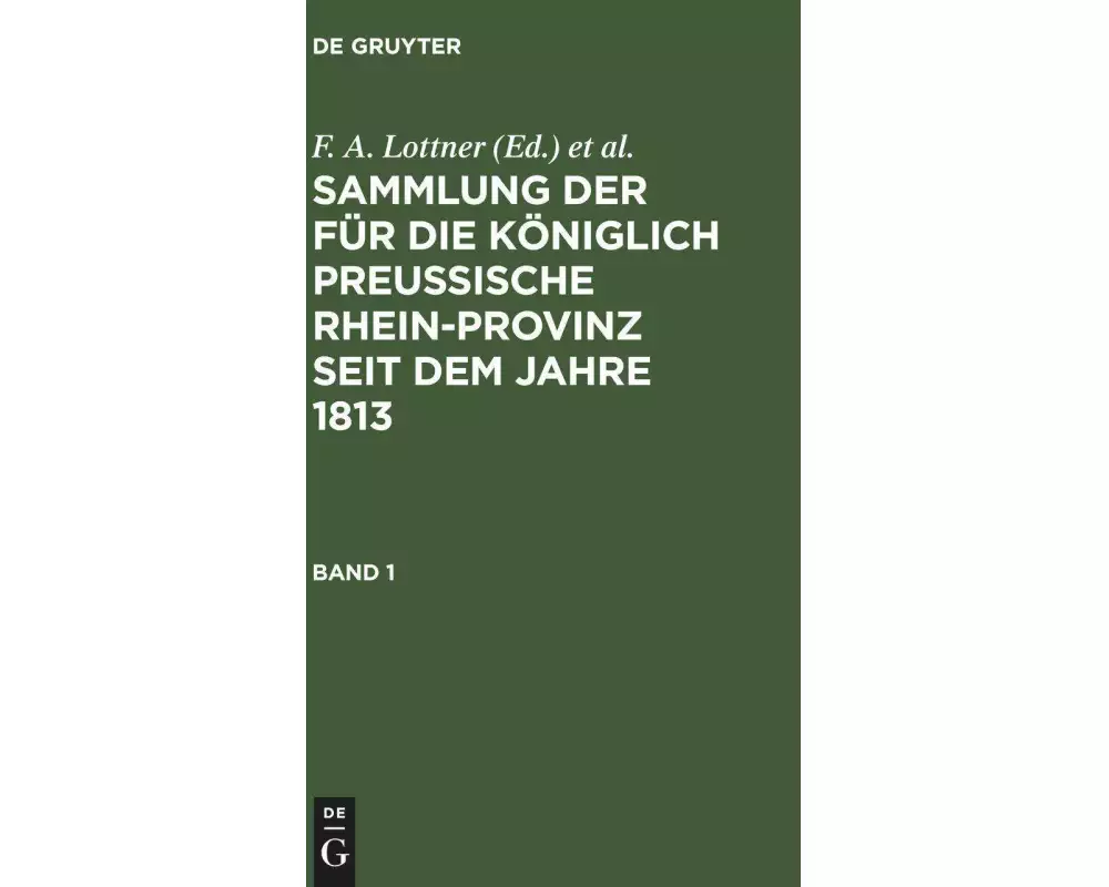 Sammlung der für die Königlich Preussische Rhein-Provinz seit dem Jahre 1813. Band 1