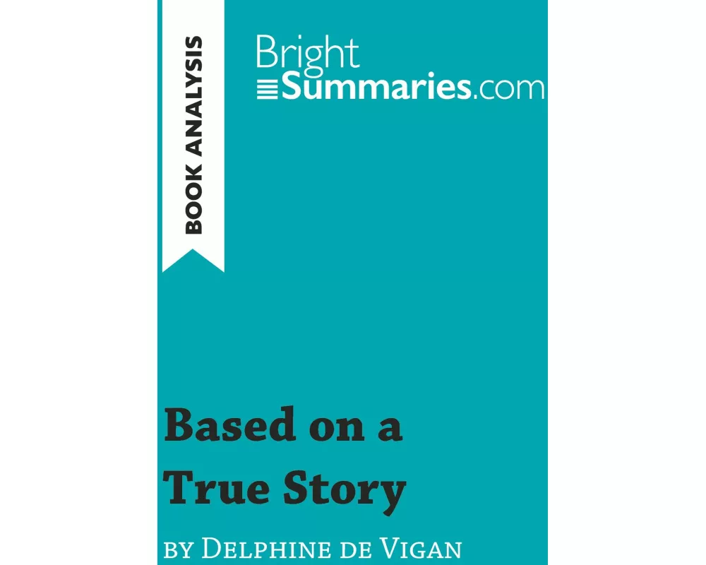 Based on a True Story by Delphine de Vigan (Book Analysis)