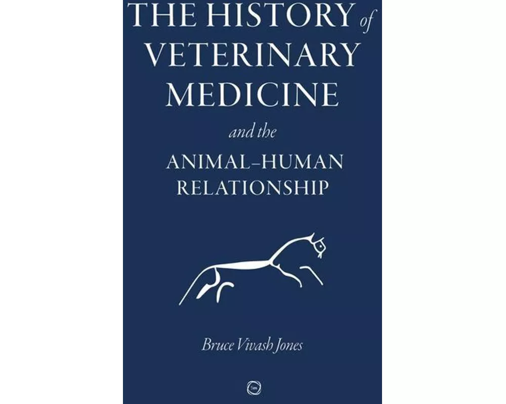 The History of Veterinary Medicine and the Animal-Human Relationship