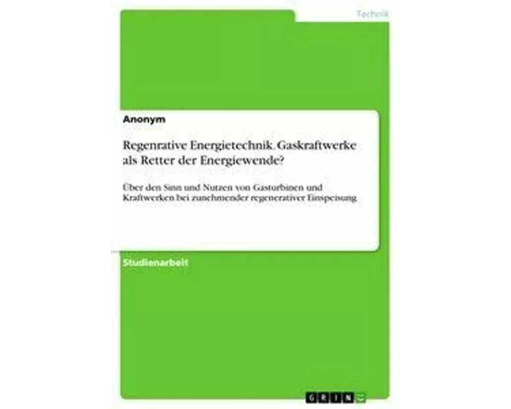 Regenrative Energietechnik. Gaskraftwerke als Retter der Energiewende?