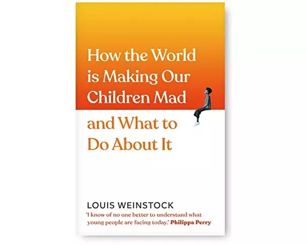 How the World is Making Our Children Mad and What to Do About It