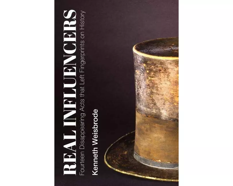 Real Influencers – Fourteen Disappearing Acts that Left Fingerprints on History