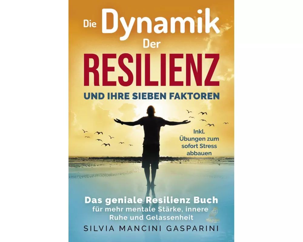 Die Dynamik der Resilienz und ihre sieben Faktoren