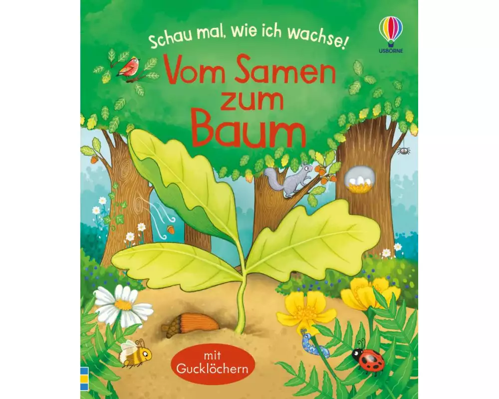 Schau mal, wie ich wachse! Vom Samen zum Baum