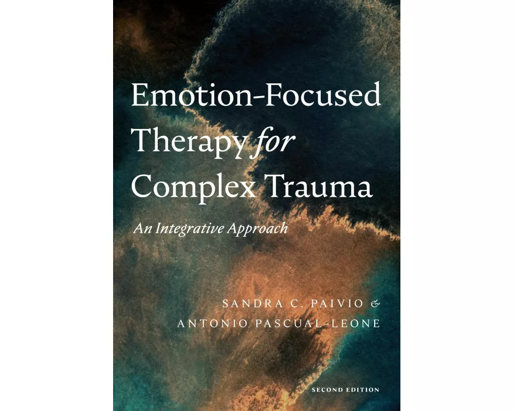 Emotion-Focused Therapy for Complex Trauma