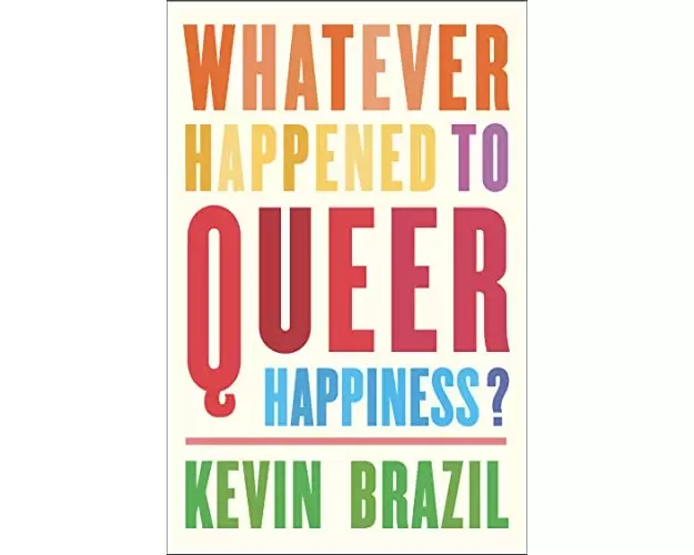 Whatever Happened To Queer Happiness?