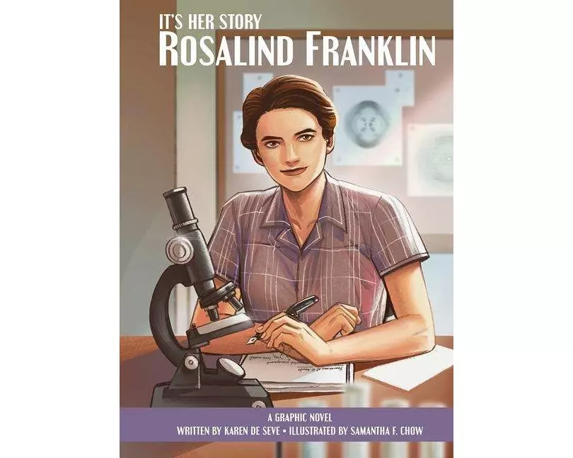 It's Her Story Rosalind Franklin A Graphic Novel