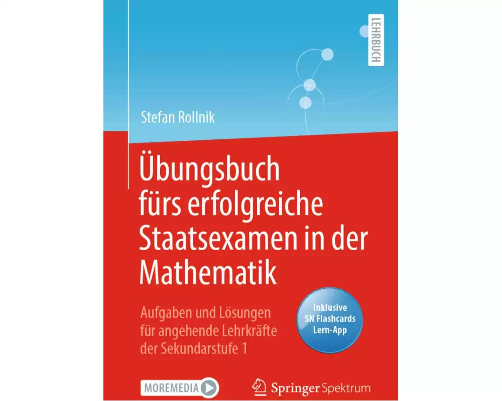 Übungsbuch fürs erfolgreiche Staatsexamen in der Mathematik