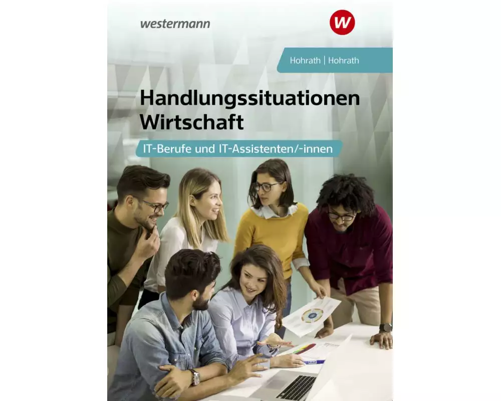 Handlungssituationen Wirtschaft - IT-Berufe und IT-Assistenten: Schulbuch
