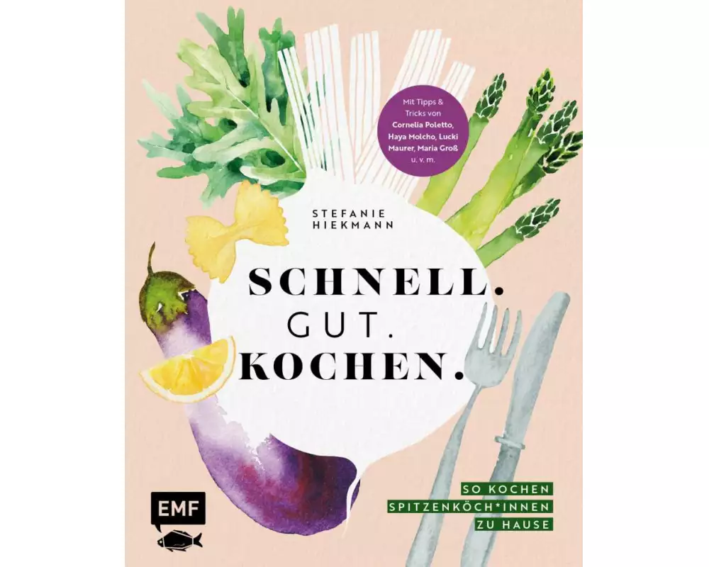Schnell. Gut. Kochen. – So kochen Spitzenköch*innen zu Hause