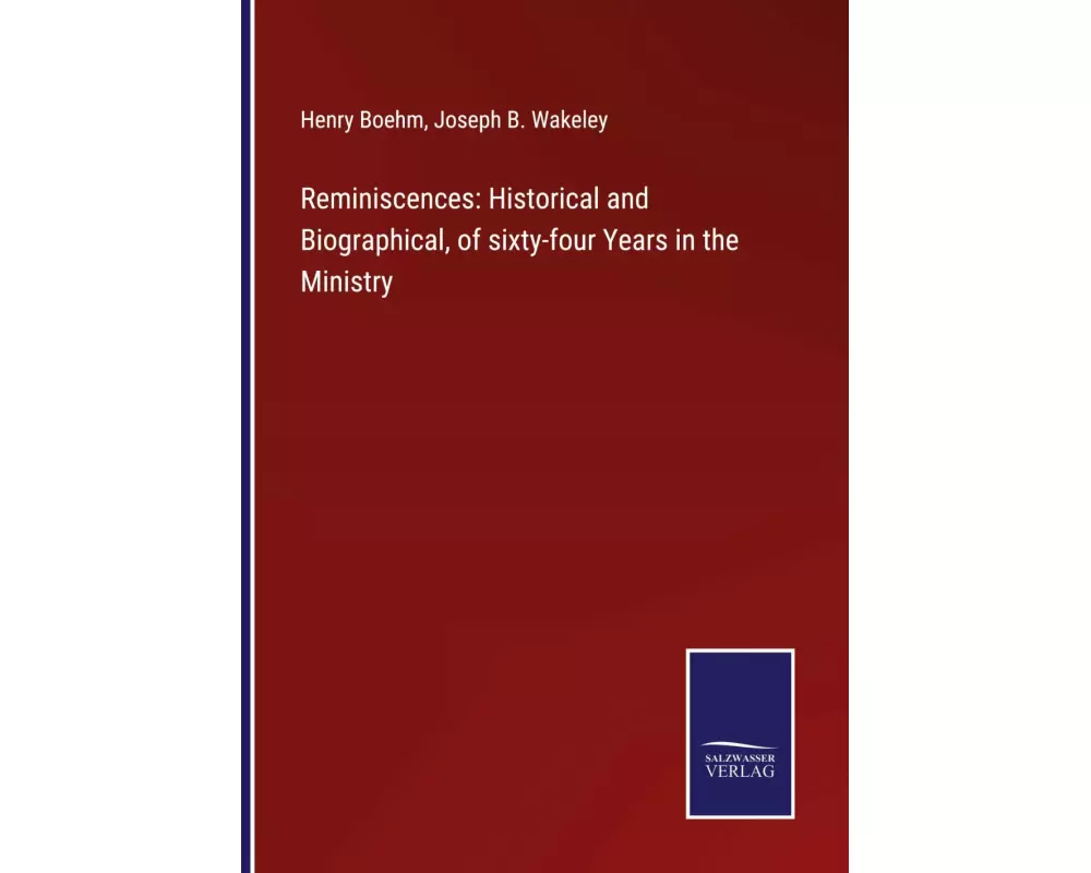 Reminiscences: Historical and Biographical, of sixty-four Years in the Ministry