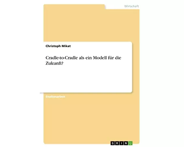Cradle-to-Cradle als ein Modell für die Zukunft?