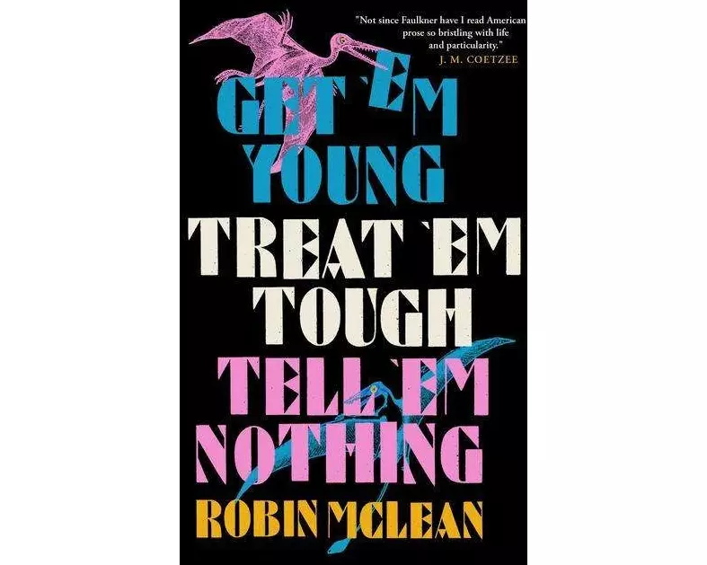 Get ’em Young, Treat ’em Tough, Tell ’em Nothing