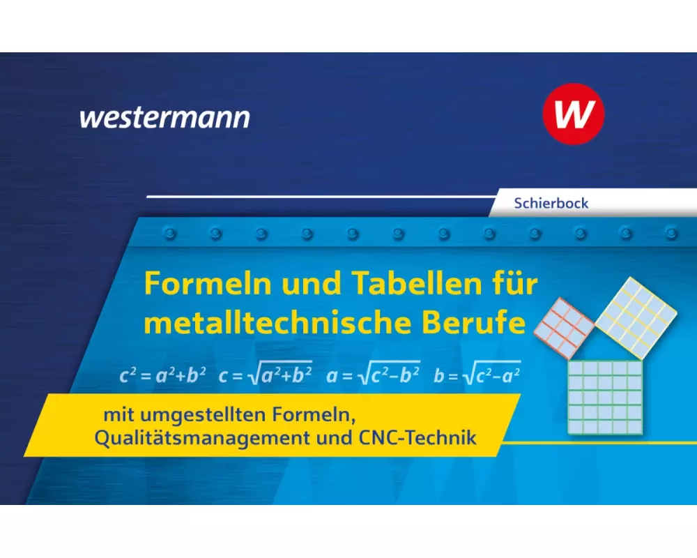 Formeln und Tabellen für metalltechnische Berufe mit umgestellten Formeln, Qualitätsmanagement und CNC-Technik