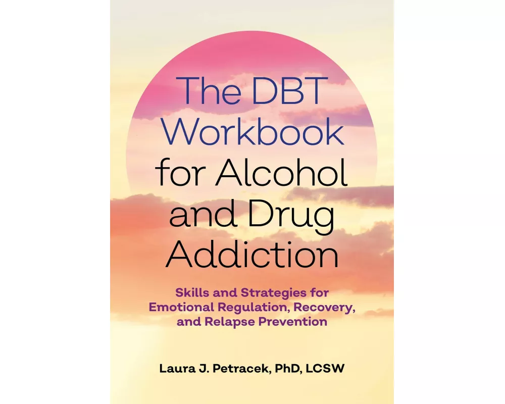 The DBT Workbook for Alcohol and Drug Addiction